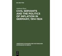 Andreas Kunz Civil Servants and the Politics of Inflation in (Copertina rigida)