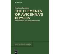 Andreas Lammer The Elements of Avicenna's Physics (Copertina rigida)