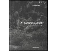 Andréas Lang Carsten Eisfel Andréas Lang: A Phantom Geograph (Copertina rigida)