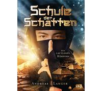 Andreas Langer Schule der Schatten - Die lautlosen Kämpfer ( (Copertina rigida)