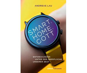 Andreas Lau Smart.Home.Gott: Entdeckungen unter der Oberfläche unser (Tascabile)