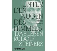 Andreas Laudert Unter den Augen des Himmels: Das Leben Rudolf Steine (Tascabile)