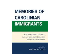 Andreas Lixl Memories of Carolinian Immigrants (Tascabile)