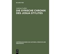 Andreas Luther Die syrische Chronik des Josua Stylites (Copertina rigida)