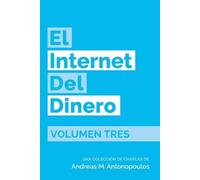 Andreas M Antonopoulos El Internet del Dinero Volumen Tres (Tascabile)