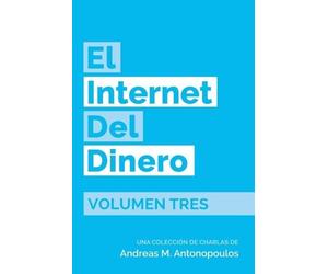 Andreas M Antonopoulos El Internet del Dinero Volumen Tres (Tascabile)