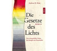 Andreas M. Bräu Die Gesetze des Lichts. Das erstaunliche Leben des J (Tascabile)