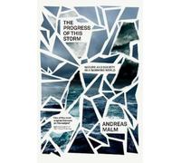 Andreas Malm The Progress of This Storm (Tascabile)