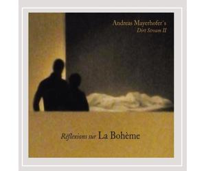 Andreas Mayerhofer´s Dirt Stream II Réflexions Sur La Bohème (CD)