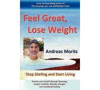 Andreas Moritz Feel Great, Lose Weight (Tascabile)