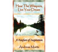 Andreas Moritz Hear The Whispers, Live Your Dream (Tascabile)