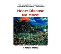 Andreas Moritz Heart Disease No More (Tascabile)