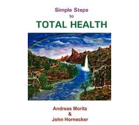 Andreas Moritz John Hornecker Simple Steps to Total Health (Tascabile)