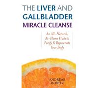 Andreas Moritz The Liver and Gallbladder Miracle Cleanse (Tascabile)
