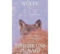 Andreas Moser Wölfe - sind sie uns zu nah?: Eine Recherche zum Wesen (Tascabile)