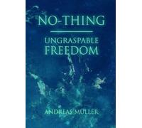 Andreas Müller No-thing - ungraspable freedom (Tascabile)
