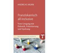 Andreas Murk Franziskanisch all inclusive: Vom Umgang mit Pol (Copertina rigida)