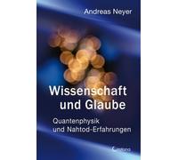 Andreas Neyer Wissenschaft und Glaube: Quantenphysik und Nahto (Various Formats)