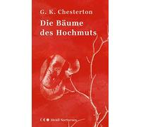 Andreas Nohl Gilbert Keith Chesterton Die Bäume des Hochmuts (Copertina rigida)