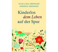 Andreas Obenauer Silke Luca Oben Kinderlos dem Leben auf der (Copertina rigida)