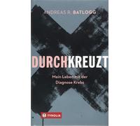 Andreas R. Batlo Durchkreuzt: Mein Leben mit der Diagnose Kre (Copertina rigida)