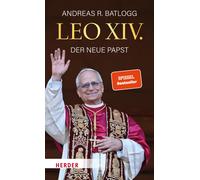 Andreas R. Batlogg Leo XIV.: Der neue Papst (Tascabile)