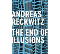 Andreas Reckwitz The End of Illusions (Tascabile)