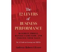 Andreas Robert Gfesser The 12 Levers of Business Performance (Copertina rigida)