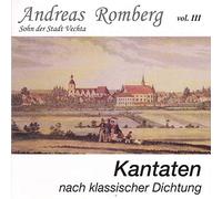 Andreas Romberg Vol. III: Kantaten nach klassischer Dichtung