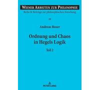 Andreas Roser Ordnung und Chaos in Hegels Logik (Tascabile)