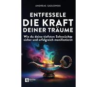 Andreas Sadlows Entfessele die Kraft deiner Träume: Wie du deine tie (Tascabile)