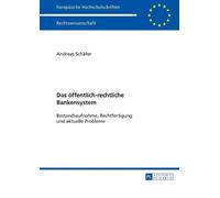 Andreas Schäfer Das oeffentlich-rechtliche Bankensystem (Tascabile)
