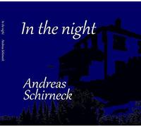 Andreas Schirneck & guests - In the night - Andreas Schirneck Solo