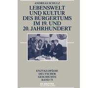 Andreas Schulz Lebenswelt Und Kultur Des Bürgertums Im 19. Un (Copertina rigida)