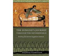 Andreas Schweize The Sungod's Journey Through the Netherworl (Copertina rigida)
