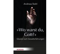 Andreas Stahl Kirs »Wo warst du, Gott?«: Glaube nach Gewalter (Copertina rigida)