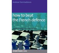 Andreas Tzermiadianos How to Beat the French Defence (Tascabile)