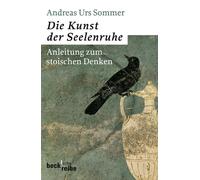 Andreas Urs Som Die Kunst der Seelenruhe: Anleitung zum stoischen De (Tascabile)