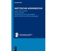 Historischer Und Kritischer Kommentar Zu Friedrich Nietzsches Werken: Nietzsche-kommentar: Der Antichrist, Ecce Homo, Dionysos-dithyramben Und Nietzsche Contra Wagner (6.2)