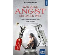 Andreas Winter Was deine Angst dir sagen will: Blockaden verstehen u (Tascabile)