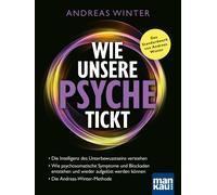 Andreas Winter Wie unsere Psyche tickt: Die Intelligenz des Unterbew (Tascabile)