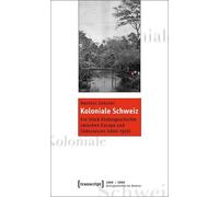 Andreas Zangger Koloniale Schweiz: Ein Stück Globalgeschichte zwisch (Tascabile)