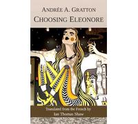 Andrée Gratton Choosing Eleonore (Tascabile) Essential Translations Series