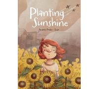 Andrée Poulin Planting Sunshine (Tascabile)