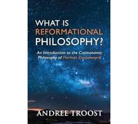 Andree Troost What Is Reformational Philosophy? (Tascabile)