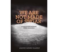 Andrei Gomez-Suarez We Are Not Made of Sugar (Tascabile)