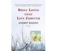 Andrei Makine Brief Loves That Live Forever (Tascabile)