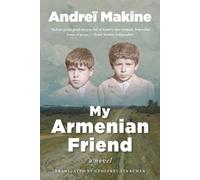 Andreï Makine My Armenian Friend (Copertina rigida)