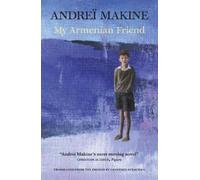 Andreï Makine My Armenian Friend (Tascabile)