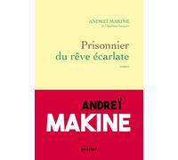 Andreï Makine Prisonnier du rêve écarlate: Roman (Tascabile)